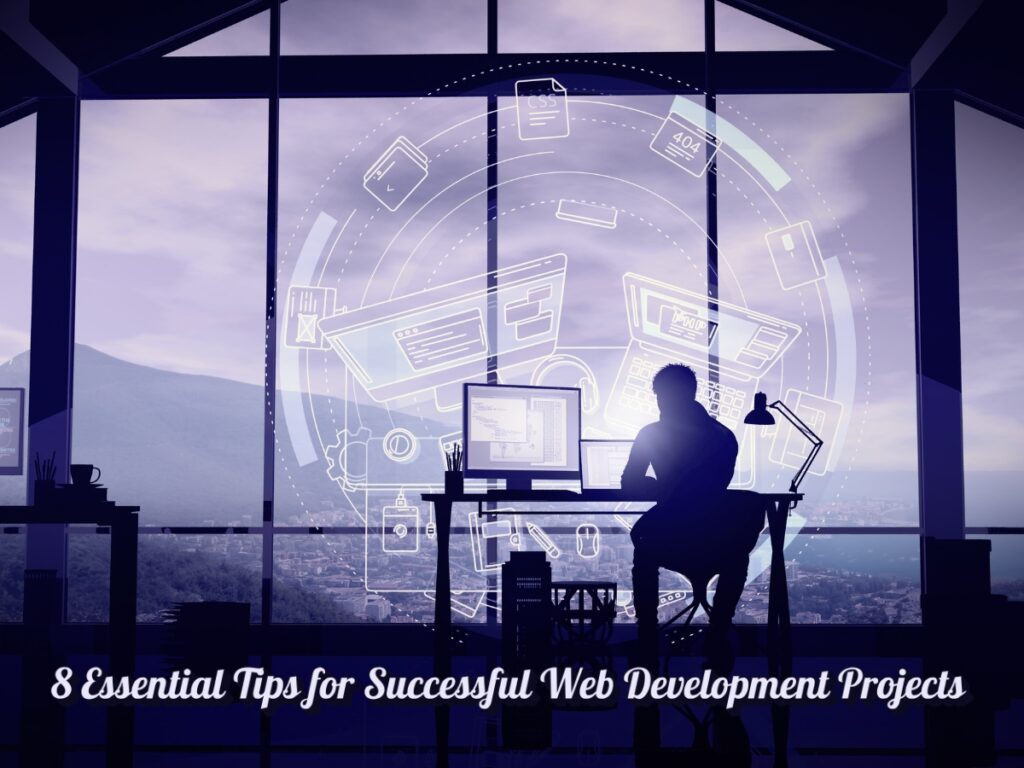 8 Essential Tips for Successful Web Development Projects - martechpanthers
