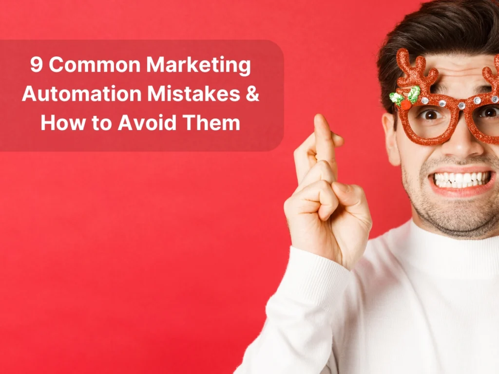 9 Common Marketing Automation Mistakes and How to Avoid Them