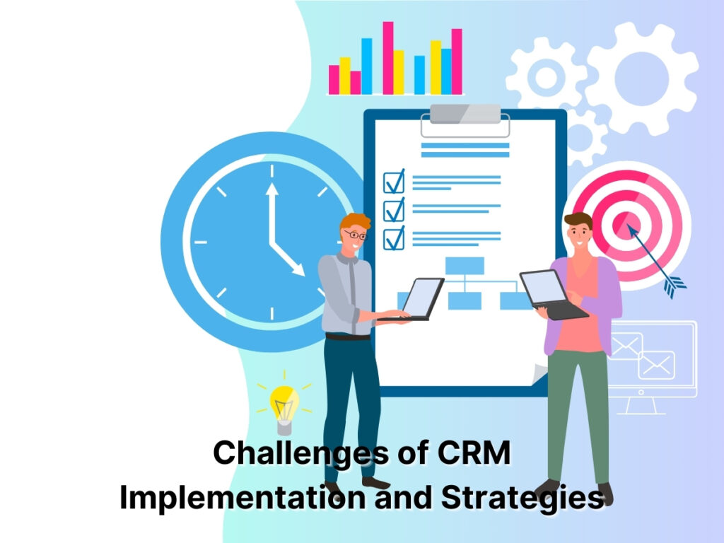 6 Challenges of CRM Implementation and Strategies to Overcome Them