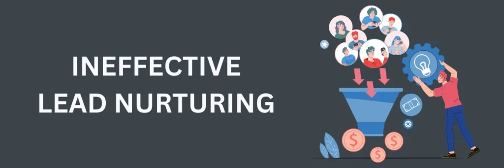 Ineffective Lead Nurturing_by_MarTech_Panthers